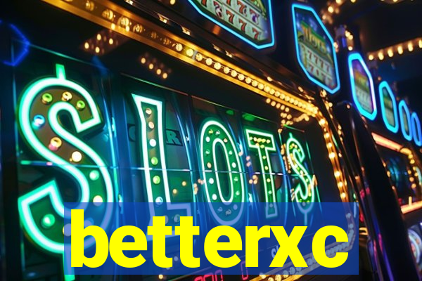 betterxc