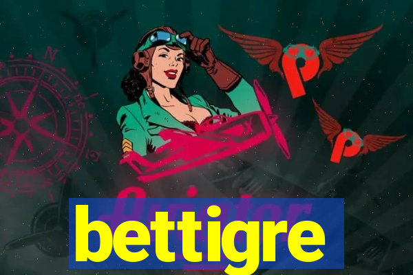 bettigre