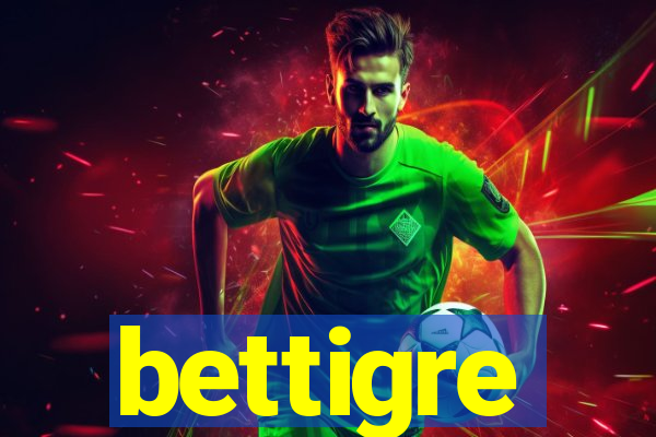 bettigre