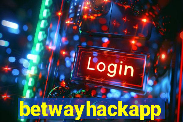 betwayhackapp