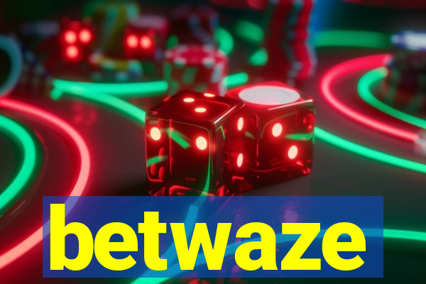 betwaze