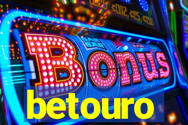 betouro