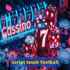 script touch football