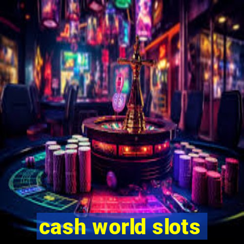 cash world slots