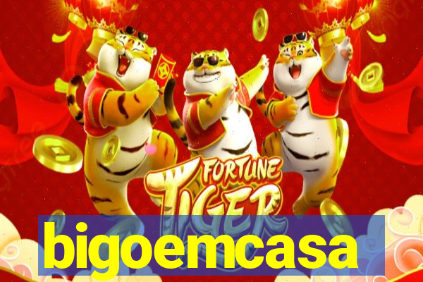 bigoemcasa