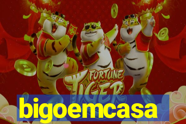 bigoemcasa