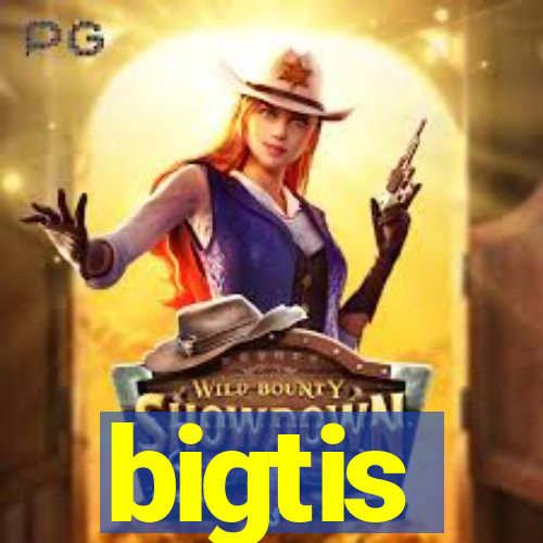 bigtis