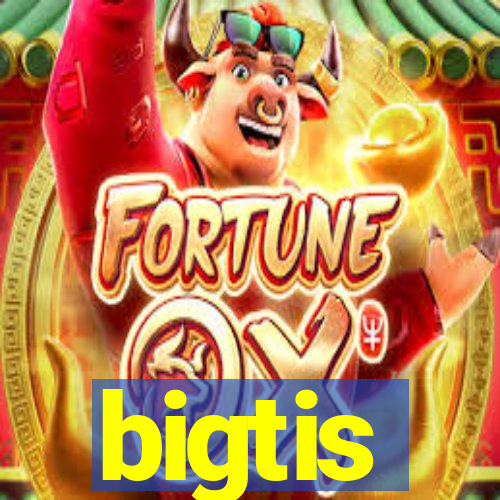 bigtis