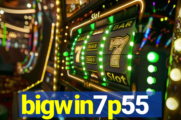 bigwin7p55