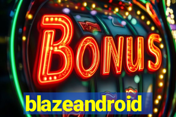 blazeandroid