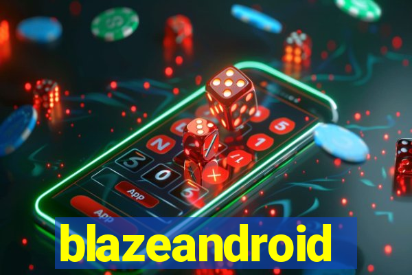 blazeandroid