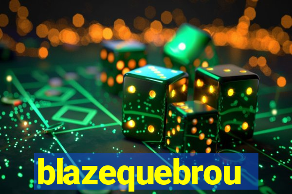 blazequebrou