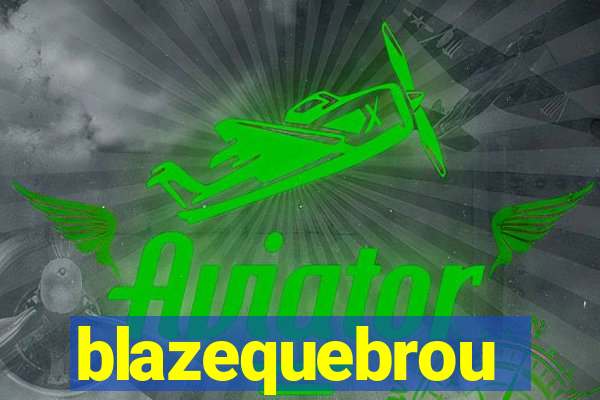 blazequebrou