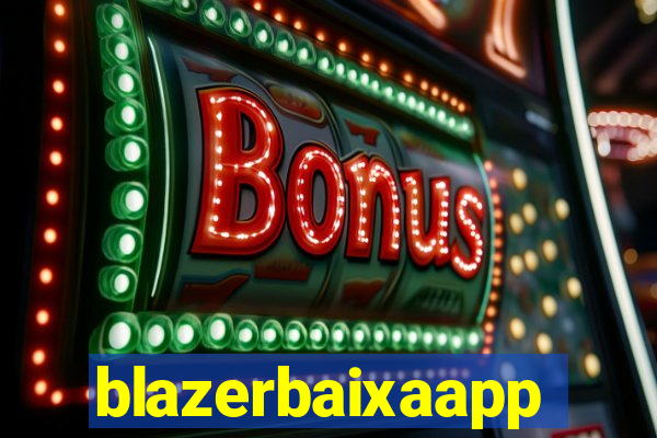 blazerbaixaapp