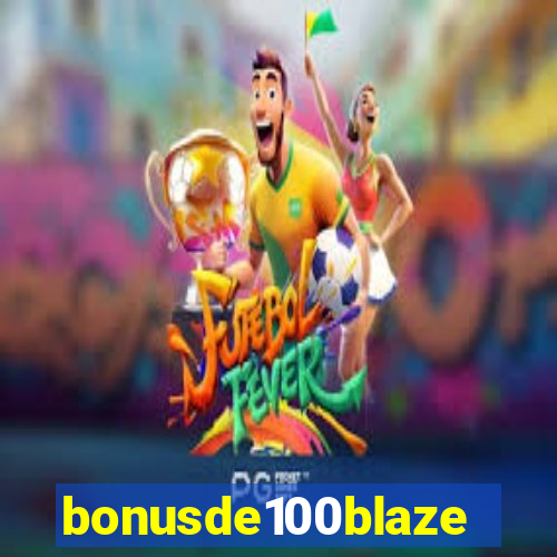 bonusde100blaze