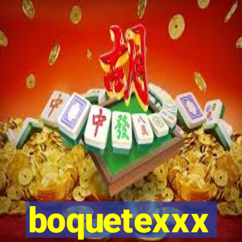 boquetexxx