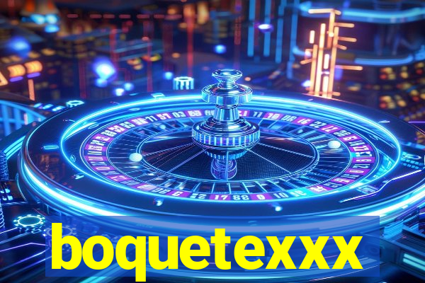 boquetexxx