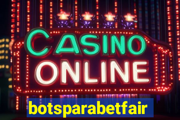 botsparabetfair