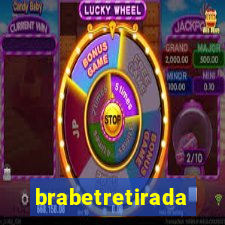 brabetretirada