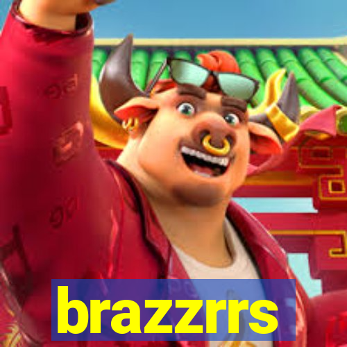 brazzrrs