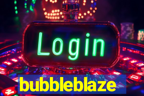 bubbleblaze