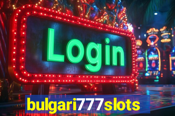 bulgari777slots.com