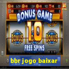 bbr jogo baixar