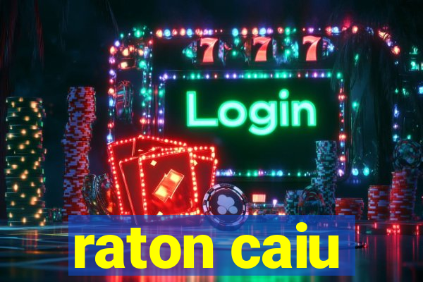 raton caiu