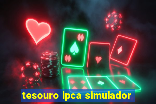 tesouro ipca simulador