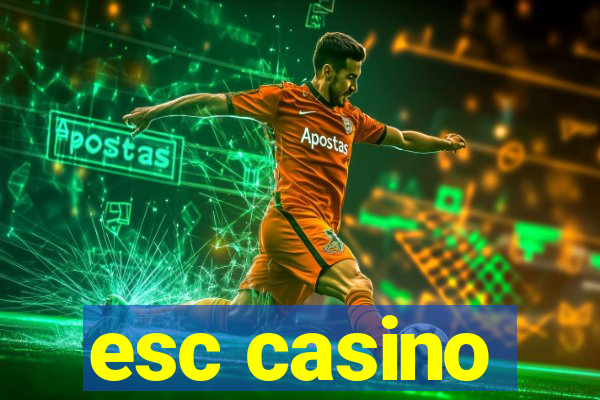 esc casino