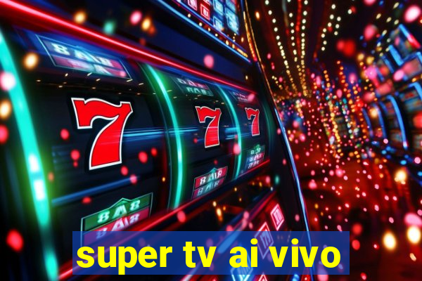 super tv ai vivo