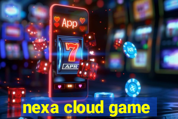 nexa cloud game