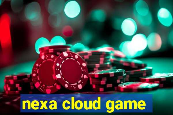 nexa cloud game