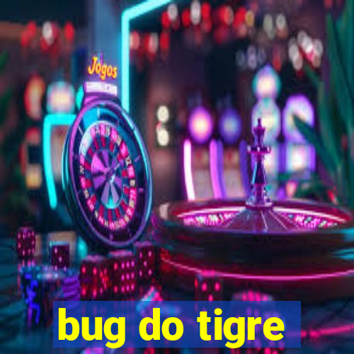 bug do tigre