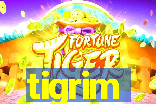 tigrim