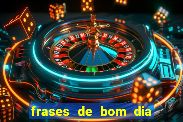 frases de bom dia motivacional trabalho