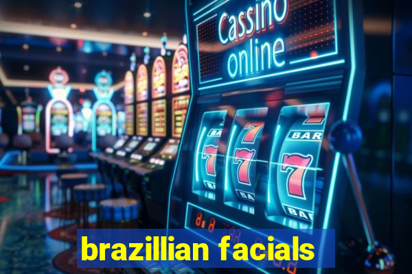 brazillian facials