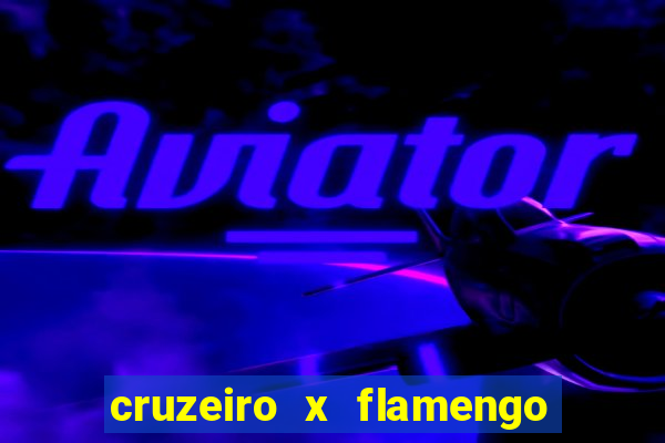 cruzeiro x flamengo ao vivo hd