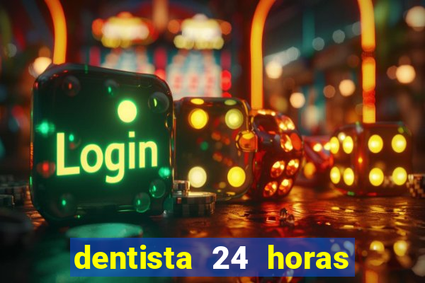 dentista 24 horas em betim