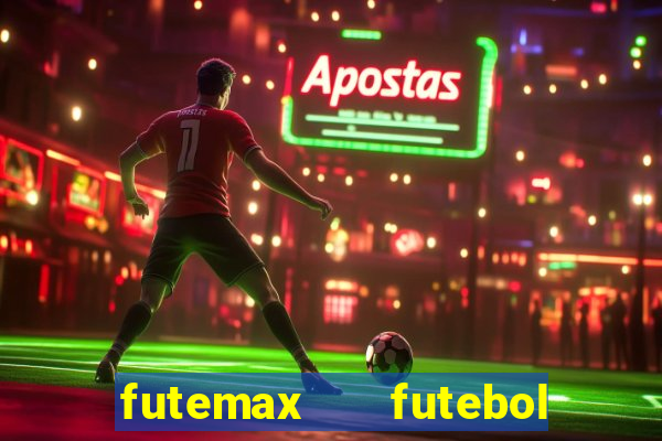 futemax   futebol ao vivo