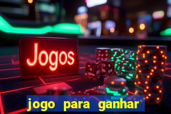 jogo para ganhar dinheiro de verdade sem depositar