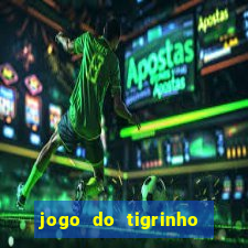 jogo do tigrinho oficial como jogar