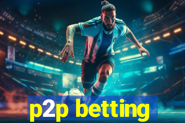 p2p betting