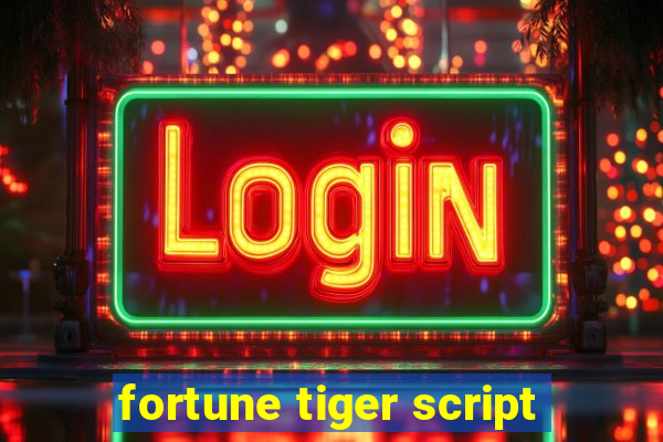 fortune tiger script