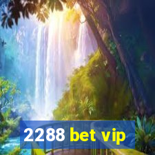 2288 bet vip