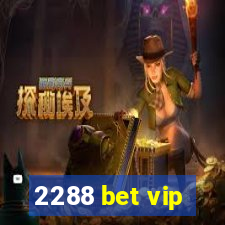 2288 bet vip