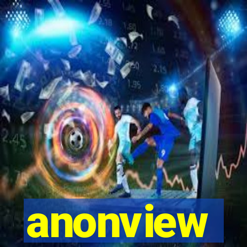 anonview