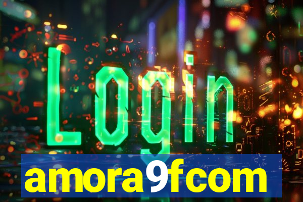 amora9fcom