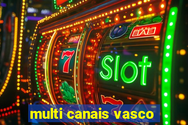 multi canais vasco