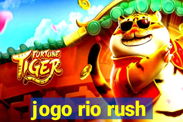 jogo rio rush